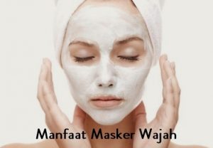 manfaat masker wajah